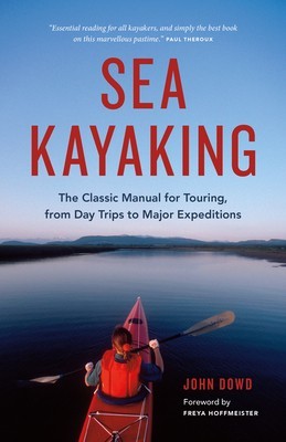 Sea Kayaking: The Classic Manual for Touring, from Day Trips to Major Expeditions foto