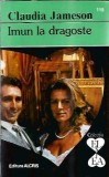 Imun la dragoste - Claudia Jameson