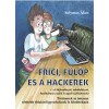Frici, F&uuml;l&ouml;p &eacute;s a hackerek - Solymos &Aacute;kos