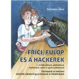 Frici, F&uuml;l&ouml;p &eacute;s a hackerek - Solymos &Aacute;kos