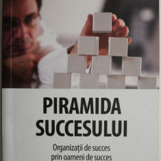 Piramida succesului. Organizatii de succes prin oameni de succes – Ron Jenson