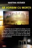 Să vorbim cu morţii - Paperback brosat - Martina Kr&auml;mer - Antet Revolution