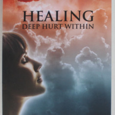 HEALING DEEP HURT WITHIN by DR. PETER MACK , THE TRANSFORMATIONAL JOURNEY OF A YOUNG PATIENT UNDERGOING REGRESSION THERAPY , 2011