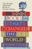 Books that Changed the World: The 50 Most Influential Books in Human History | Andrew Taylor