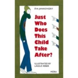 Just Who Does This Child Take After? - Janikovszky &Eacute;va