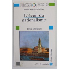 HISTOIRE GENERALE D &#039;AFRIQUE : L&#039;EVEIL DU NATIONALISME par ELIKIA M&#039;BOKOLO , 1988