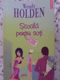 Scoala pentru Soti - Wendy Holden, Polirom, Chic, 2008, Romana, Paperback, Roman, Beletristica