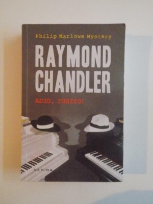 RAYMOND CHANDLER , ADIO, IUBITO! de PHILIP MARLOWE MYSTERY EDITIA A II A 2014 foto