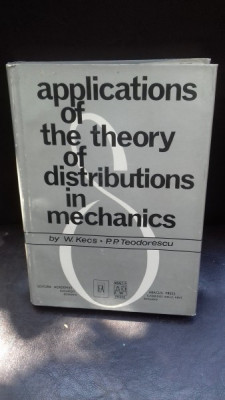 APPLICATIONS OF THE THEORY OF DISTRIBUTIONS IN MECHANICS - W. KECS foto