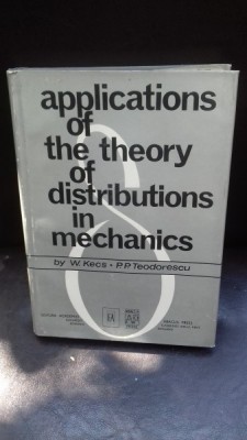 APPLICATIONS OF THE THEORY OF DISTRIBUTIONS IN MECHANICS - W. KECS foto