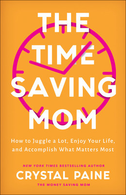The Time-Saving Mom: How to Juggle a Lot, Enjoy Your Life, and Accomplish What Matters Most foto