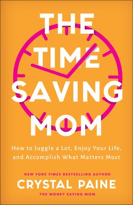 The Time-Saving Mom: How to Juggle a Lot, Enjoy Your Life, and Accomplish What Matters Most foto