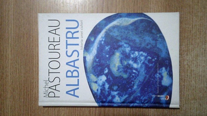 Michel Pastoureau - Albastru - Istoria unei culori (Editura Cartier, 2006)