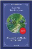 Cumpara ieftin Balade vesele si triste/George Toparceanu