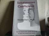 SOLUȚIONAREA CONFLICTELOR - DANIEL DANA , PH. D. 222 pag stare bună, rară