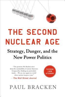 The Second Nuclear Age: Strategy, Danger, and the New Power Politics foto