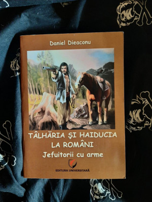 Daniel Dieaconu - Talharia si haiducia la romani foto