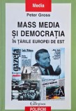 Mass media si democratia in tarile Europei de Est - Peter Gross