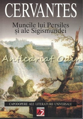 Muncile Lui Persiles Si Ale Sigismundei - Miguel De Cervantes