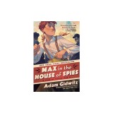 Max in the House of Spies: A Tale of World War II