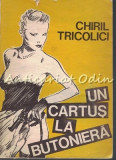Un Cartus La Butoniera - Chiril Tricolici