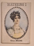 Ecaterina I &ndash; biografie ilustrată &ndash; Editura Molena, Rom&acirc;nia, anii &rsquo;90