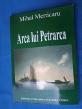 ARCA LUI PETRARCA DE MIHAI MERTICARU /POEZIE /CU AUTOGRAFUL AUTORULUI