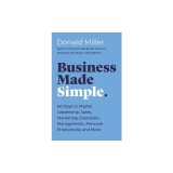 Business Made Simple 60 Days To Master Leadership, Sales, Marketing, Execution And More