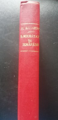 myh 527f - M KENNEDY - SINGURATATE IN TOVARASIE - EDITIE INTERBELICA foto