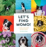 Let&#039;s Find Momo!: A Hide-And-Seek Board Book