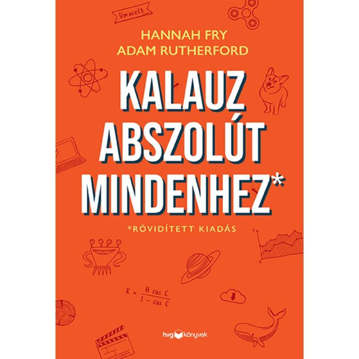 Kalauz abszol&uacute;t mindenhez - HANNAH FRY-Adam Rutherford
