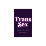Trans Sex: A Guide for Adults