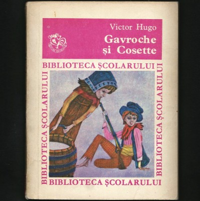 GAVROCHE ȘI COSETTE - VICTOR HUGO - BIBLIOTECA ȘCOLARULUI foto
