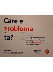 Thomas Wedell Wedellsborg - Care e problema ta? (Editia: 2021) foto