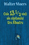 Cele 13 1/2 vieti ale capitanului Urs Albastru - Walter Moers - Rao