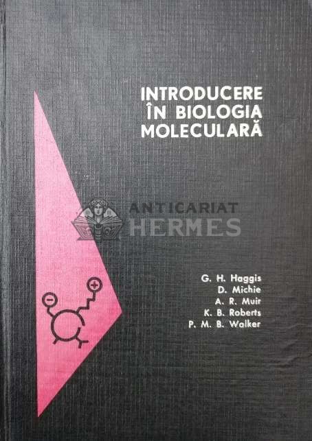 Introducere in biologia moleculara - 1968 - G. H. Haggis ($R93)