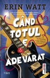 Cumpara ieftin Cand totul e adevarat/Erin Watt