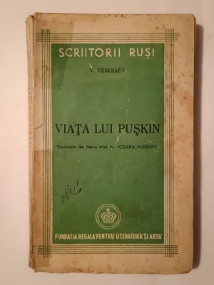 V. Veresaev - Viața lui Pușkin (Fundația Regală...; 1947) (uzată, vezi descriere!) foto