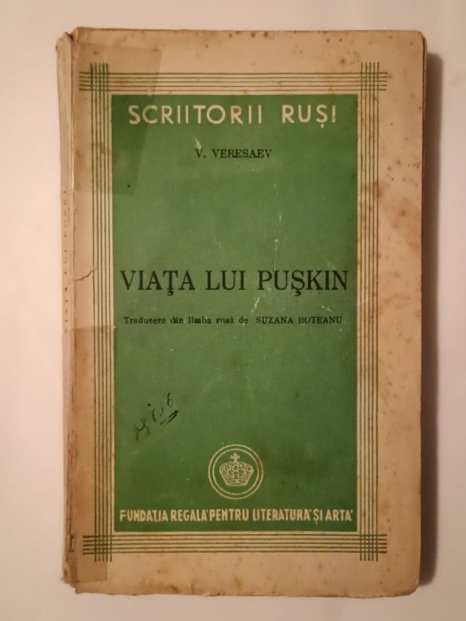 V. Veresaev - Viața lui Pușkin (Fundația Regală...; 1947) (uzată, vezi descriere!)