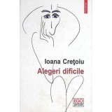 ALEGERI DIFICILE-IOANA CRETOIU-349756