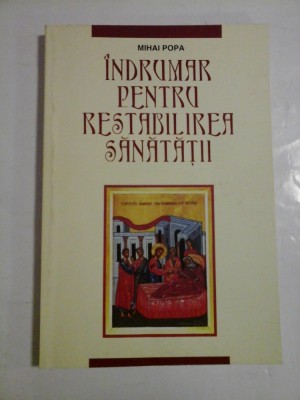 Indrumar pentru restabilirea sanatatii - Mihai Popa foto