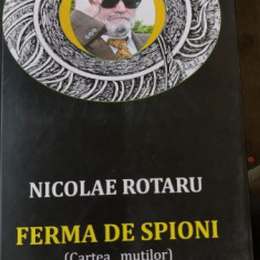 Ferma de Spioni (cartea mutilor) - Nicolae Rotaru