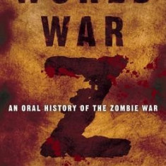 World War Z: An Oral History of the Zombie War