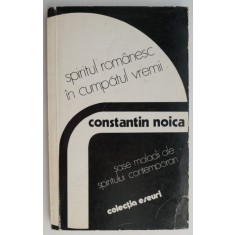 Spiritul romanesc in cumpatul vremii &ndash; Constantin Noica