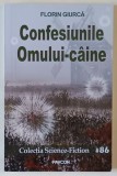 CONFESIUNILE OMULUI - CAINE de FLORIN GIURCA , 2018