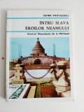 Intru slava eroilor neamului. Istoricul Mausoleului de la Marasesti, Voiculescu
