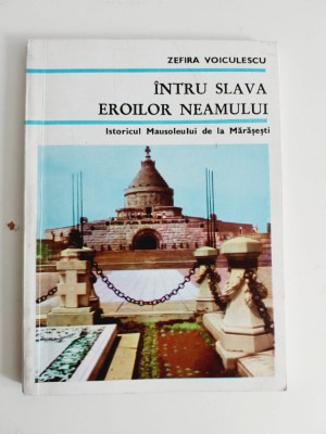 Intru slava eroilor neamului. Istoricul Mausoleului de la Marasesti, Voiculescu foto