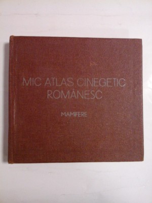 MIC ATLAS CINEGETIC ROMANESC (MAMIFERE) - LUCIAN MANOLACHE * GABRIELA DISSESCU foto