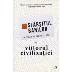 Sfarsitul banilor si viitorul civilizatiei - Thomas H. Greco Jr