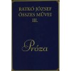 Ratk&oacute; J&oacute;zsef &ouml;sszes művei III. - Pr&oacute;za - Ratk&oacute; J&oacute;zsef